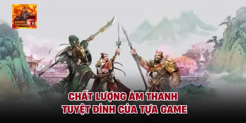 Chất lượng âm thanh tuyệt đỉnh của tựa game