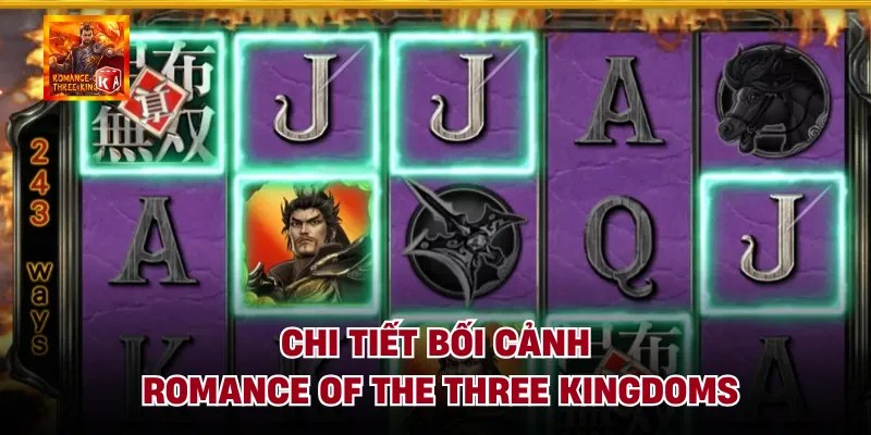 Chi tiết bối cảnh romance of the three kingdoms