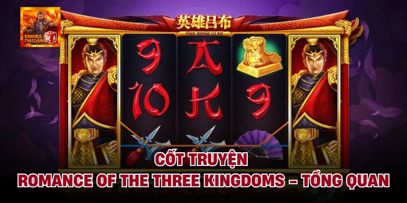 Cốt Truyện Romance Of The Three Kingdoms - Tổng Quan