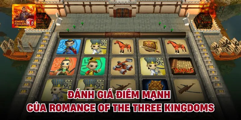 Đánh giá điểm mạnh của romance of the three kingdoms