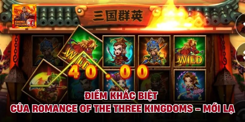 Điểm Khác Biệt Của Romance Of The Three Kingdoms - Mới Lạ