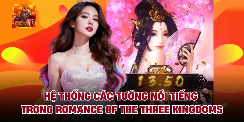 Hệ thống các tướng nổi tiếng trong romance of the three kingdoms