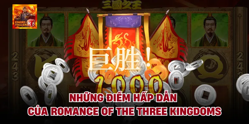 Những điểm hấp dẫn của romance of the three kingdoms