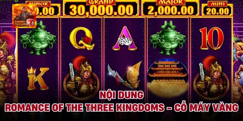 Nội Dung Romance Of The Three Kingdoms - Cỗ Máy Vàng