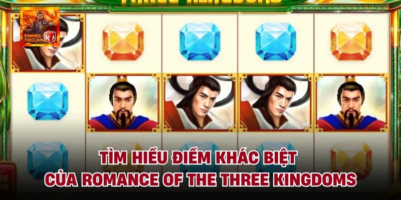 Tìm hiểu điểm khác biệt của romance of the three kingdoms