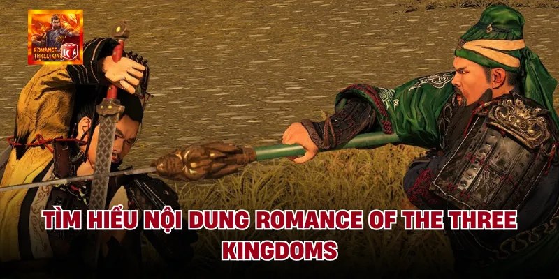 Tìm hiểu nội dung romance of the three kingdoms