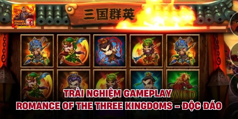 Trải Nghiệm Gameplay Romance Of The Three Kingdoms - Độc Đáo